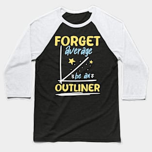 Forget Average Be an Outliner - Math Baseball T-Shirt